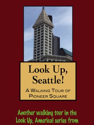 cover image of Look Up, Seattle! a Walking Tour of Pioneer Square